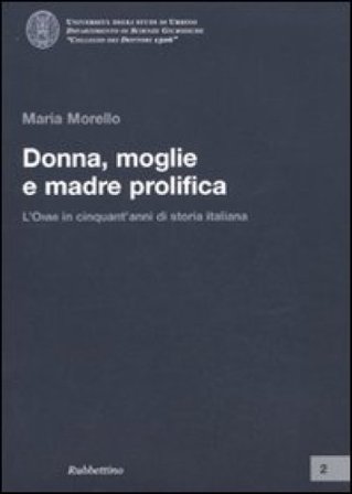 Donna, moglie e madre prolifica. L'ONMI in cinquant'anni di storia italiana Maria Morello