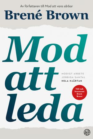 Mod att leda : modigt arbete, jobbiga samtal, hela hjärtan - Bok av Brené Brown - Inbunden