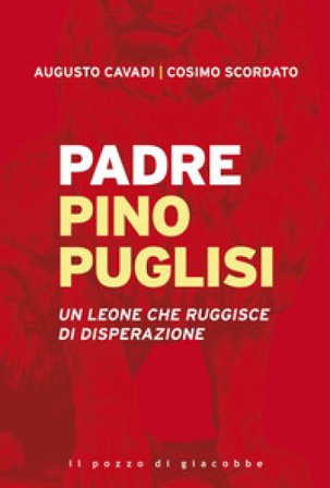 Padre Pino Puglisi. Un leone che ruggisce di disperazione Augusto Cavadi