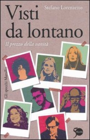 Visti da lontano. Il prezzo della vanità Stefano Lorenzetto