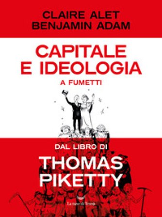 Capitale e ideologia a fumetti dal libro di Thomas Piketty Claire Alet