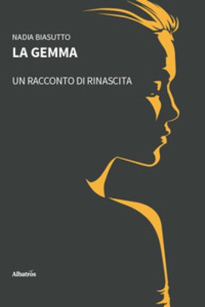 La gemma. Un racconto di rinascita Nadia Biasutto