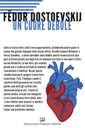 Un cuore debole Fedor Michajlovic Dostoevskij