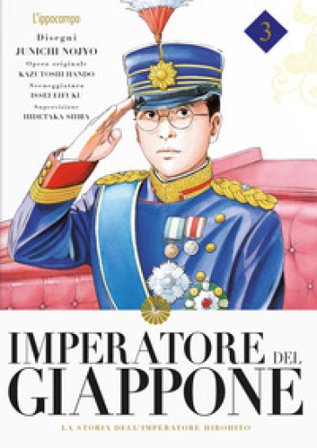 Imperatore del Giappone. La storia dell'Imperatore Hirohito. Vol. 3 Junichi Nojo