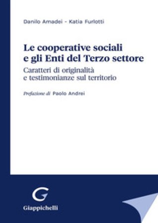 Le cooperative sociali e gli Enti del Terzo settore. Caratteri di originalità e testimonianze sul territorio Danilo Amedei