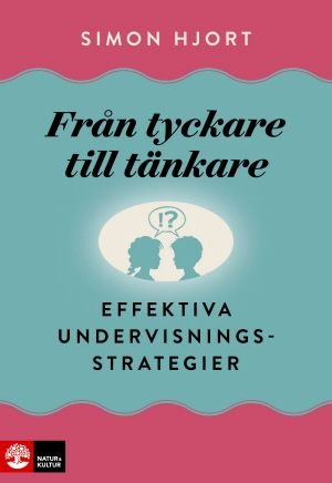 Från tyckare till tänkare : Effektiva undervisningsstrategier