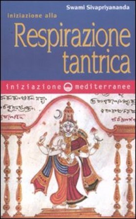 Iniziazione alla respirazione tantrica Swami Sivapriyananda
