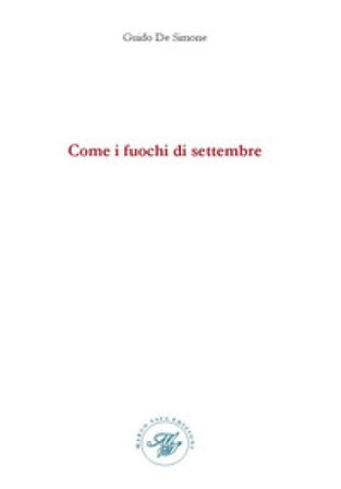 Come i fuochi di settembre Guido De Simone