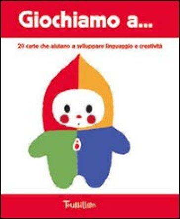 Giochiamo a... 20 carte che aiutano a sviluppare linguaggio e creatività. Ediz. illustrata NA