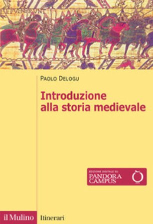 Introduzione alla storia medievale. Nuova ediz. Paolo Delogu