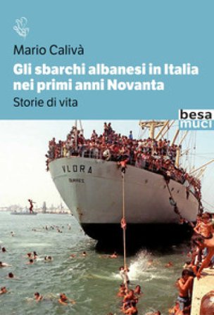 Gli sbarchi albanesi in Italia nei primi anni Novanta. Storie di vita Mario Calivà