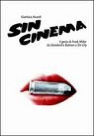 Sin cinema. Il genio di Frank Miller da Batman a Sin City Gianluca Aicardi