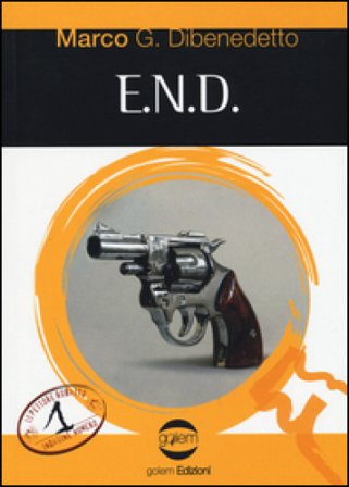 E.N.D. La prima indagine dell'ispettore Rubatto Marco G. Dibenedetto