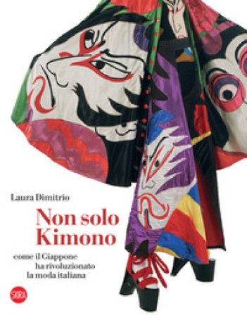 Non solo kimono. Come il Giappone ha rivoluzionato la moda italiana Laura Dimitrio