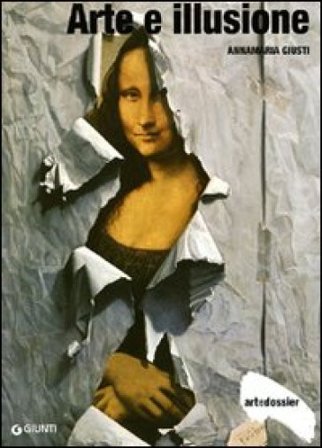 Arte e illusione. Ediz. illustrata Annamaria Giusti