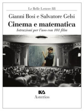 Cinema e matematica. Istruzioni per l'uso con 101 film Gianni Bosi