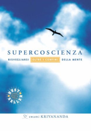 Supercoscienza. Risvegliarsi oltre i confini della mente Swami Kriyananda