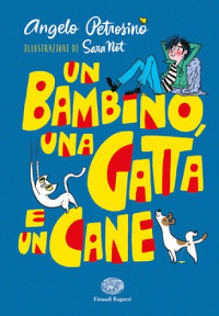 Un bambino, una gatta e un cane. Ediz. a colori Angelo Petrosino