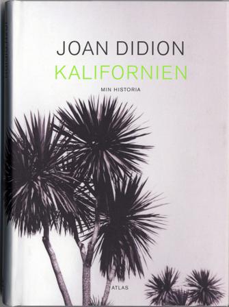 Kalifornien : min historia - Bok av Joan Didion - Inbunden