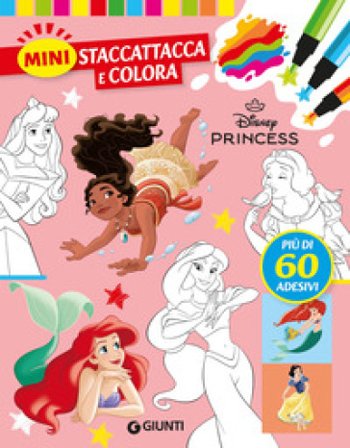 Principesse Disney. Mini staccattacca & colora. Con adesivi. Ediz. a colori Walt Disney