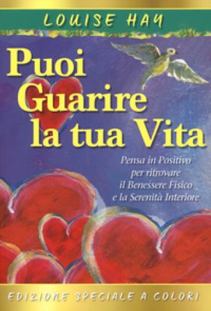 Come puoi guarire la tua vita. Il manuale Louise L. Hay