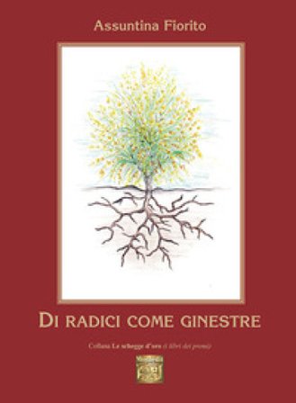 Di radici come ginestre Assuntina Fiorito