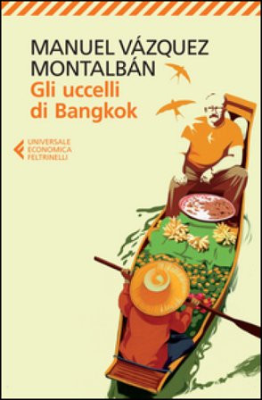 Gli uccelli di Bangkok Manuel Vázquez Montalbán