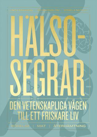 Hälsosegrar : den vetenskapliga vägen till ett friskare liv - Bok av Linda Bakkman, Sissela Nutley, m.fl. - Inbunden