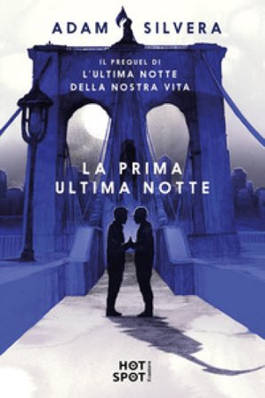 La prima ultima notte Adam Silvera