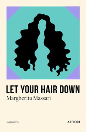 Let your hair down Margherita Massari
