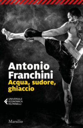 Acqua, sudore, ghiaccio Antonio Franchini