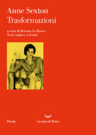 Trasformazioni. Testo inglese a fronte Anne Sexton