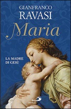 Maria. La madre di Gesù Gianfranco Ravasi