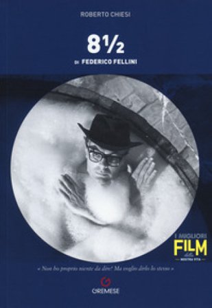 8 ¿ di Federico Fellini Roberto Chiesi