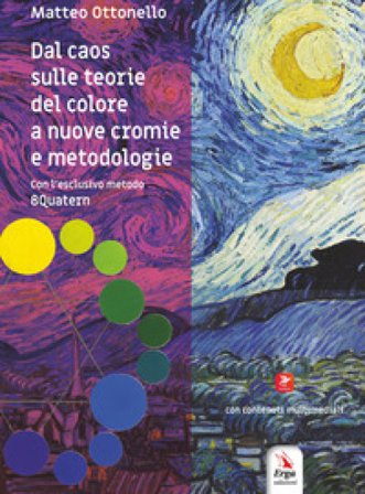 Dal caos sulle teorie del colore a nuove cromie e metodologie. Con contenuti multimediali Matteo Ottonello