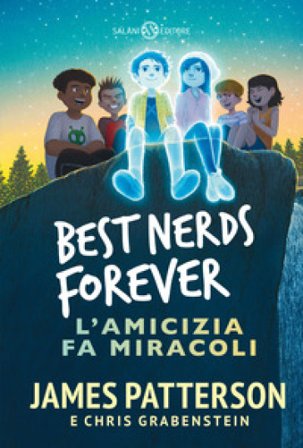 Best nerds forever. L'amicizia fa miracoli James Patterson