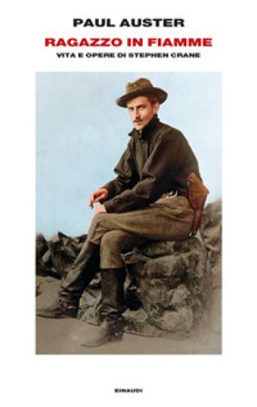 Ragazzo in fiamme. Vita e opere di Stephen Crane Paul Auster