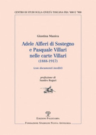 Adele Alfieri Di Sostegno e Pasquale Villari nelle Carte Villari (1888-1917). Con documenti inediti Giustina Manica