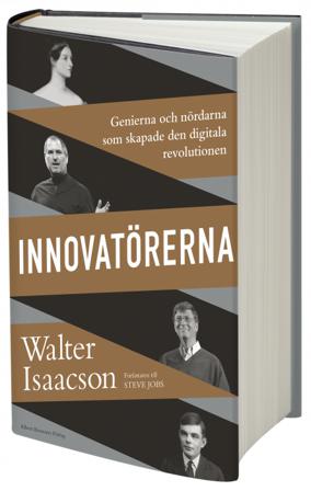 Innovatörerna : genierna och nördarna som skapade den digitala revolutionen - Bok av Walter Isaacson - Inbunden