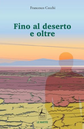 Fino al deserto e oltre Francesco Cecchi