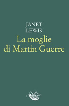 La moglie di Martin Guerre Janet Lewis