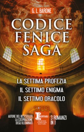 Codice Fenice saga: La settima profezia-Il settimo enigma-Il settimo oracolo G. L. Barone