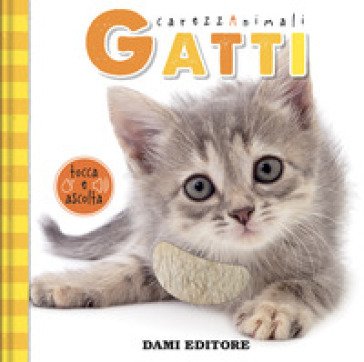 Gatti. CarezzAnimali tocca e ascolta. Ediz. illustrata Serena Vezzani