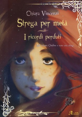 I ricordi perduti. Strega per metà Chiara Vincenzi