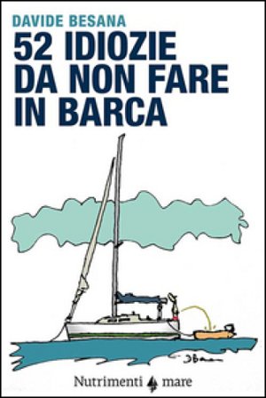 52 idiozie da non fare in barca Davide Besana