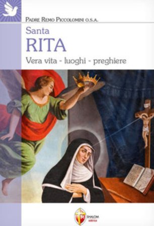 Santa Rita. Vera vita, luoghi, preghiere Remo Piccolomini