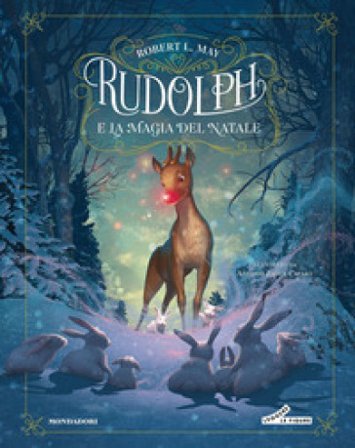 Rudolph e la magia del Natale. Ediz. a colori May Robert L.