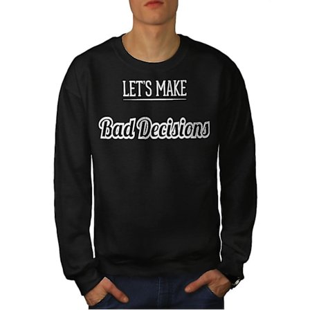 Bad Choices Funy Men Blacksweatshirt