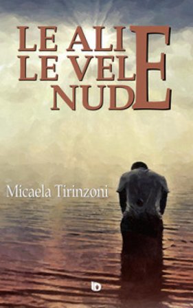 Le ali e le vele nude Micaela Tirinzoni