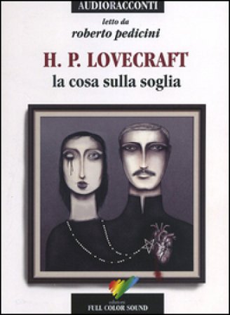 La cosa sulla soglia letto da Roberto Pedicini. Audiolibro. CD Audio Howard Phillips Lovecraft